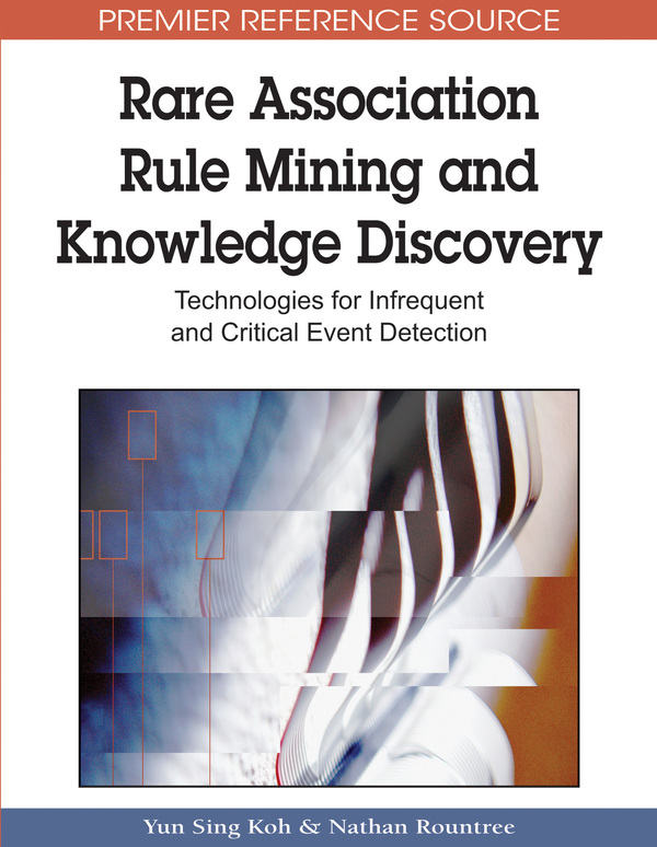 Rare Association Rule Mining and Knowledge Discovery: Technologies for Infrequent and Critical Event Detection