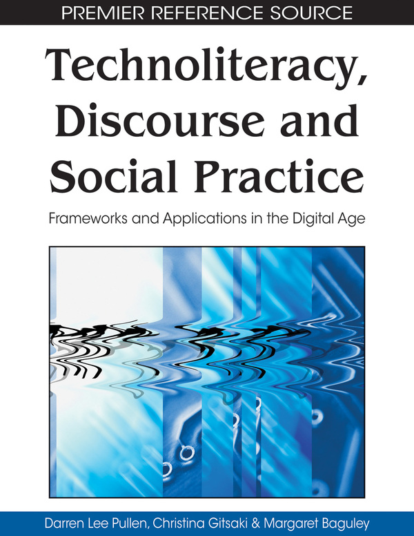 Technoliteracy, Discourse, and Social Practice: Frameworks and Applications in the Digital Age