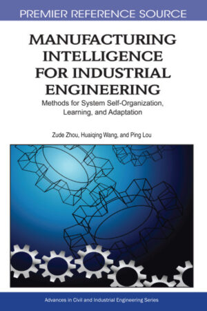 Manufacturing Intelligence for Industrial Engineering: Methods for System Self-Organization, Learning, and Adaptation