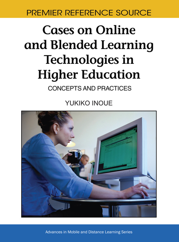 Cases on Online and Blended Learning Technologies in Higher Education: Concepts and Practices