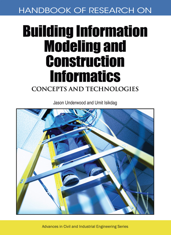 Handbook of Research on Building Information Modeling and Construction Informatics: Concepts and Technologies