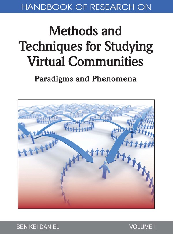 Handbook of Research on Methods and Techniques for Studying Virtual Communities: Paradigms and Phenomena
