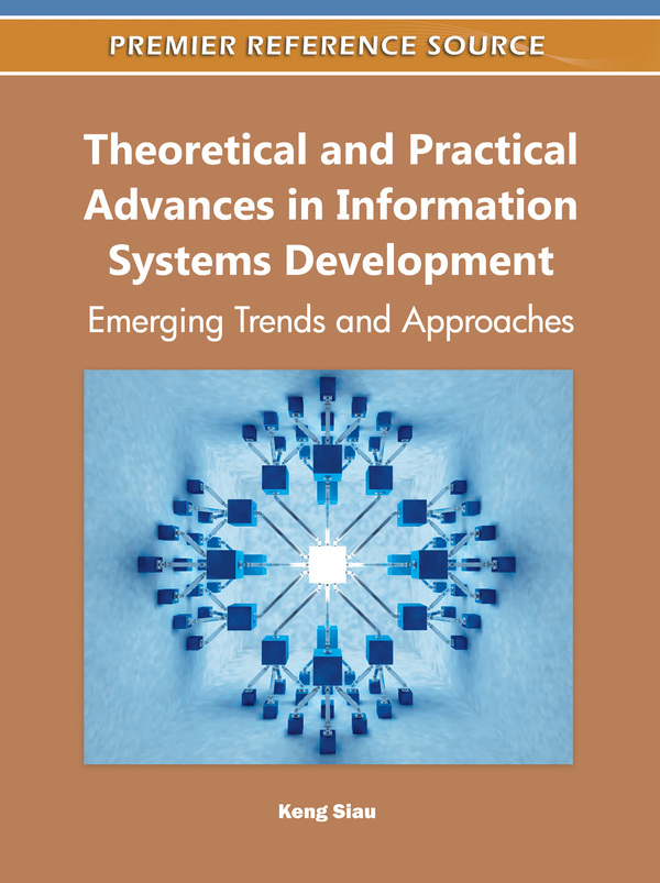 Theoretical and Practical Advances in Information Systems Development: Emerging Trends and Approaches