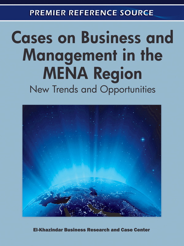 Cases on Business and Management in the MENA Region: New Trends and Opportunities