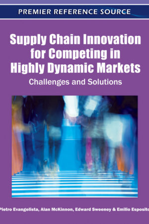 Supply Chain Innovation for Competing in Highly Dynamic Markets: Challenges and Solutions