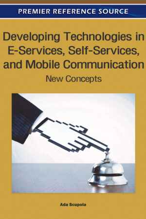 Developing Technologies in E-Services, Self-Services, and Mobile Communication: New Concepts