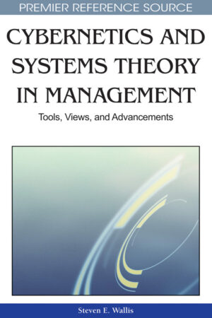 Cybernetics and Systems Theory in Management: Tools, Views, and Advancements