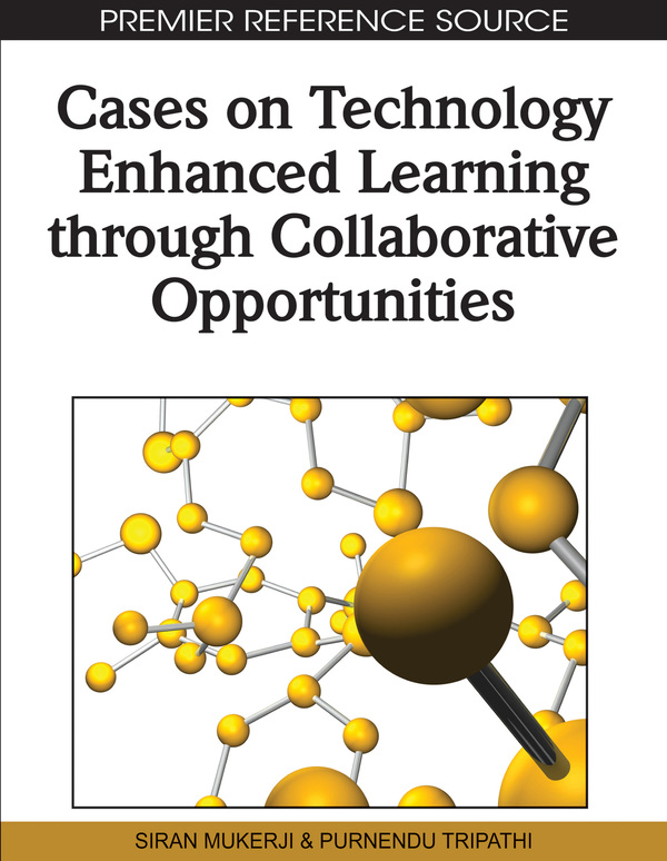 Cases on Technology Enhanced Learning through Collaborative Opportunities