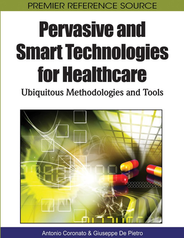 Pervasive and Smart Technologies for Healthcare: Ubiquitous Methodologies and Tools