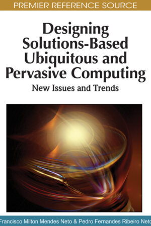 Designing Solutions-Based Ubiquitous and Pervasive Computing: New Issues and Trends