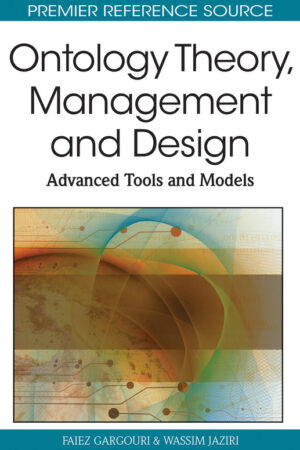 Ontology Theory, Management and Design: Advanced Tools and Models