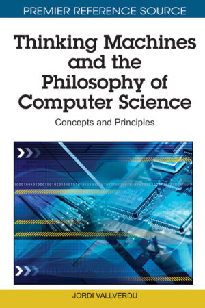 Thinking Machines and the Philosophy of Computer Science: Concepts and Principles