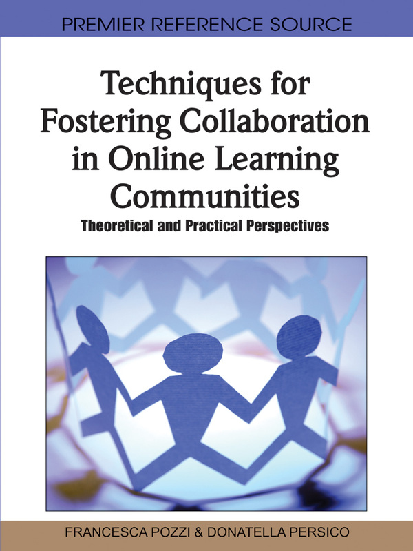 Techniques for Fostering Collaboration in Online Learning Communities: Theoretical and Practical Perspectives