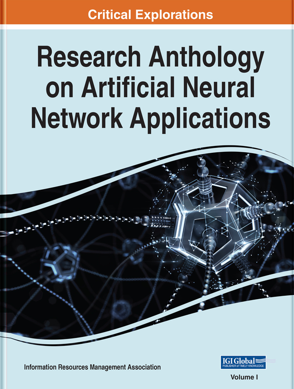Research Anthology on Artificial Neural Network Applications