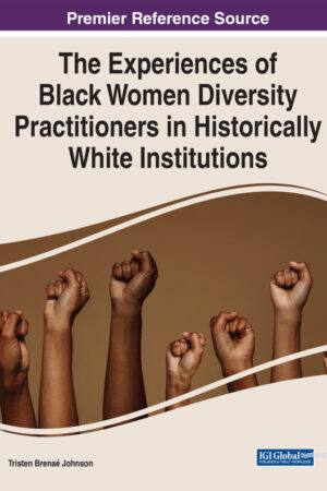 The Experiences of Black Women Diversity Practitioners in Historically White Institutions
