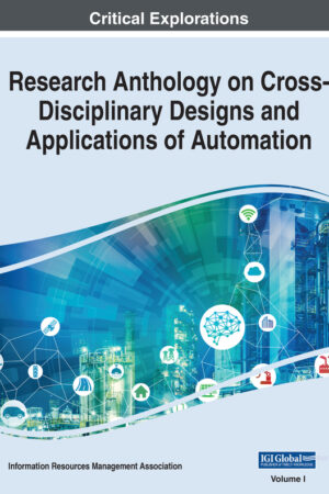 Research Anthology on Cross-Disciplinary Designs and Applications of Automation