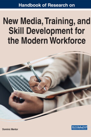Handbook of Research on New Media, Training, and Skill Development for the Modern Workforce