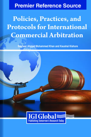 Policies, Practices, and Protocols for International Commercial Arbitration
