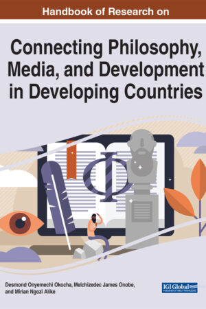 Handbook of Research on Connecting Philosophy, Media, and Development in Developing Countries
