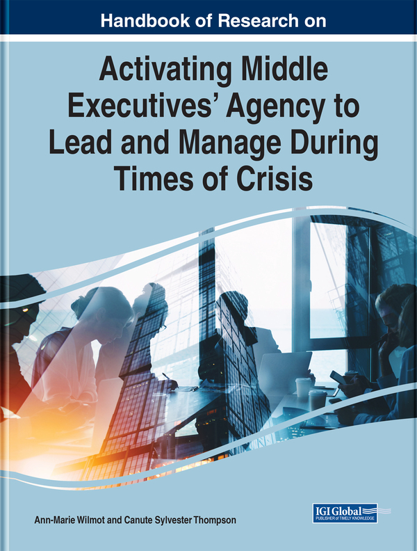 Handbook of Research on Activating Middle Executives’ Agency to Lead and Manage During Times of Crisis