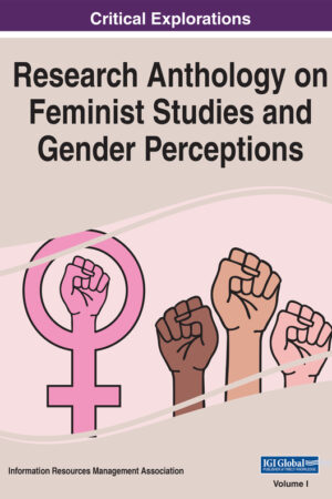 Research Anthology on Feminist Studies and Gender Perceptions