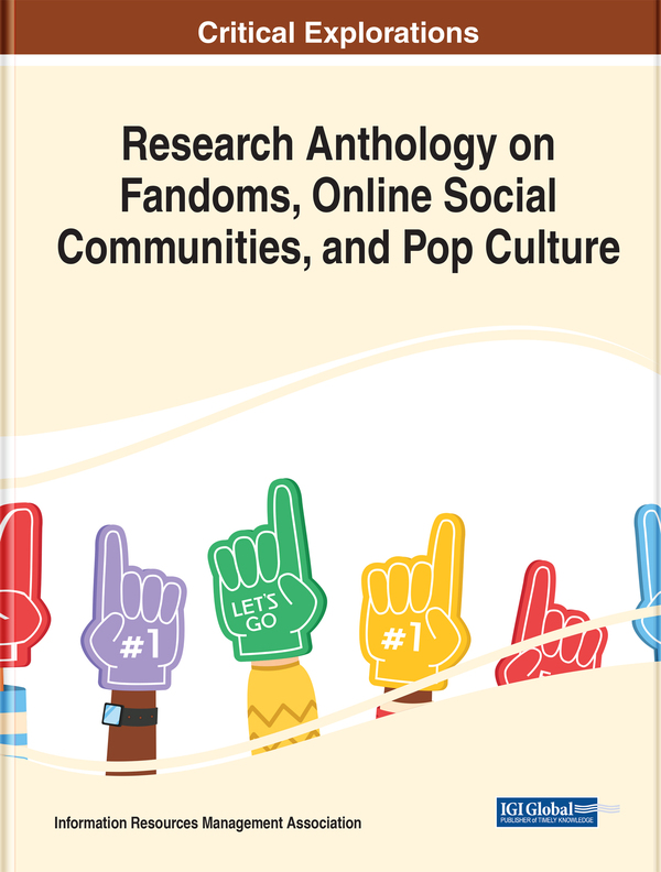 Research Anthology on Fandoms, Online Social Communities, and Pop Culture