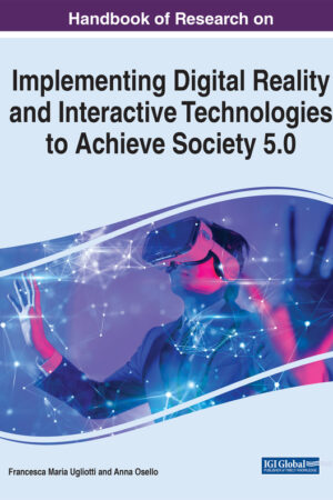 Handbook of Research on Implementing Digital Reality and Interactive Technologies to Achieve Society 5.0