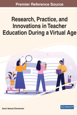 Research, Practice, and Innovations in Teacher Education During a Virtual Age