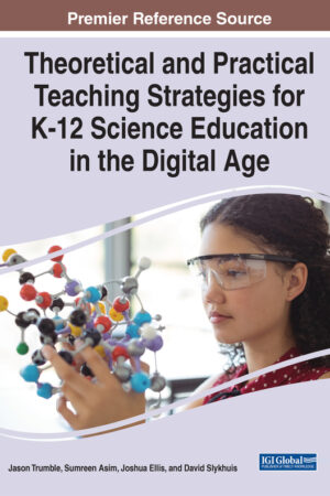 Theoretical and Practical Teaching Strategies for K-12 Science Education in the Digital Age