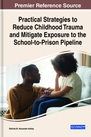 Practical Strategies to Reduce Childhood Trauma and Mitigate Exposure to the School-to-Prison Pipeline