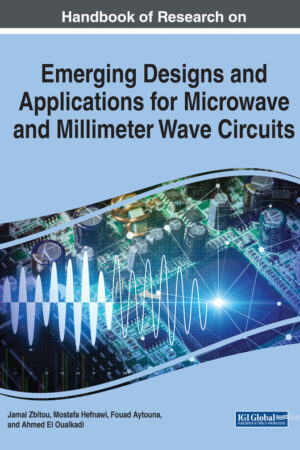 Handbook of Research on Emerging Designs and Applications for Microwave and Millimeter Wave Circuits