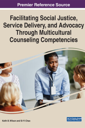 Facilitating Social Justice, Service Delivery, and Advocacy Through Multicultural Counseling Competencies