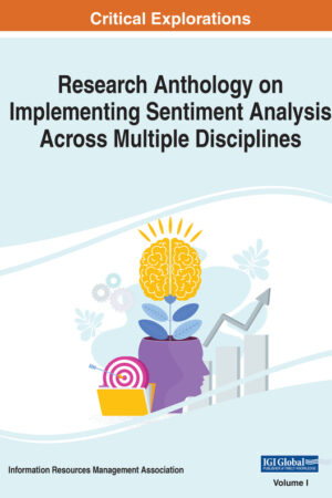 Research Anthology on Implementing Sentiment Analysis Across Multiple Disciplines