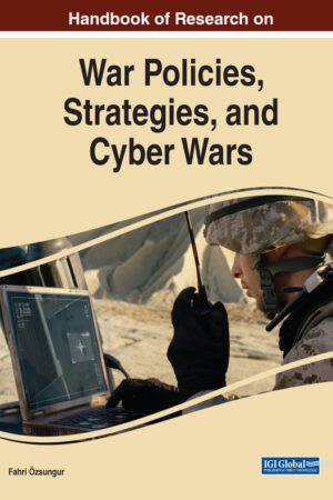 Handbook of Research on War Policies, Strategies, and Cyber Wars