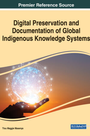 Digital Preservation and Documentation of Global Indigenous Knowledge Systems
