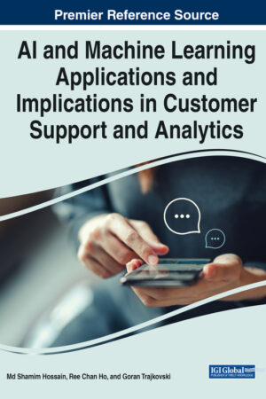 Handbook of Research on AI and Machine Learning Applications in Customer Support and Analytics