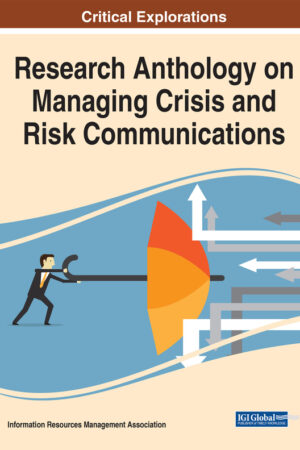 Research Anthology on Managing Crisis and Risk Communications