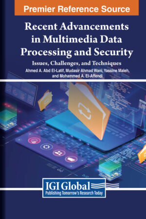 Recent Advancements in Multimedia Data Processing and Security: Issues, Challenges, and Techniques