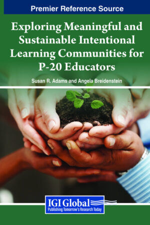 Exploring Meaningful and Sustainable Intentional Learning Communities for P-20 Educators