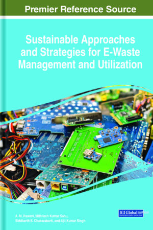 Sustainable Approaches and Strategies for E-Waste Management and Utilization