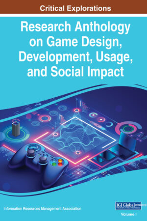 Research Anthology on Game Design, Development, Usage, and Social Impact