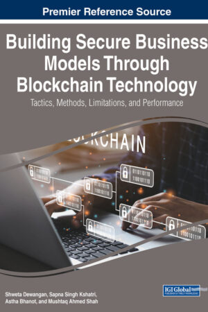 Building Secure Business Models Through Blockchain Technology: Tactics, Methods, Limitations, and Performance