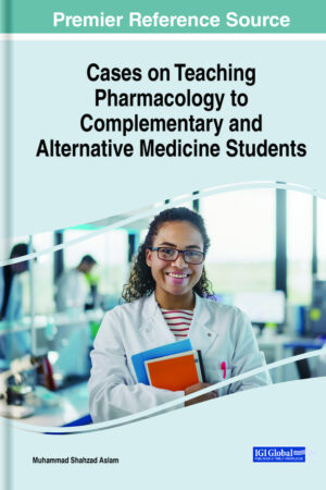 Cases on Teaching Pharmacology to Complementary and Alternative Medicine Students