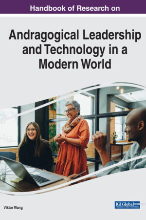 Handbook of Research on Andragogical Leadership and Technology in a Modern World