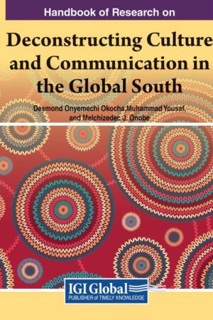 Handbook of Research on Deconstructing Culture and Communication in the Global South