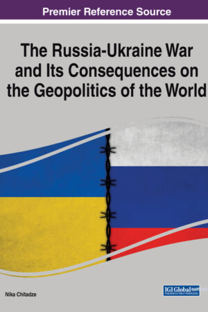 The Russia-Ukraine War and Its Consequences on the Geopolitics of the World