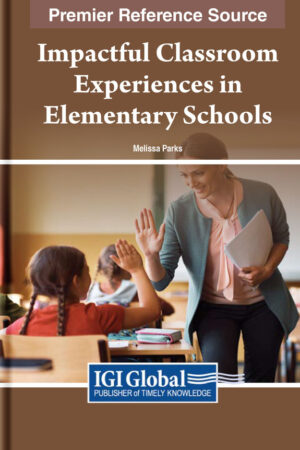 Impactful Classroom Experiences in Elementary Schools: Practices and Policies