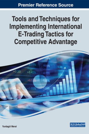 Tools and Techniques for Implementing International E-Trading Tactics for Competitive Advantage