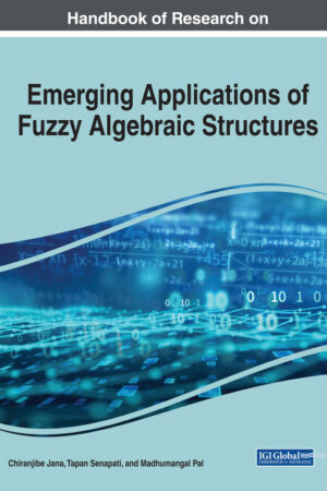 Handbook of Research on Emerging Applications of Fuzzy Algebraic Structures