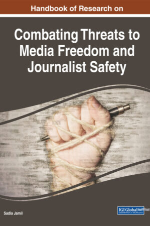 Handbook of Research on Combating Threats to Media Freedom and Journalist Safety